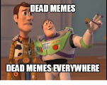 Which meme is dead?