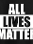 All Lives Matter!