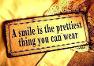 "A smile is the prettiest thing you can wear."