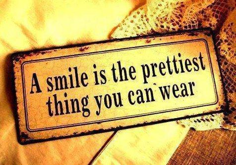 "A smile is the prettiest thing you can wear." "A smile is the prettiest thing you can wear."