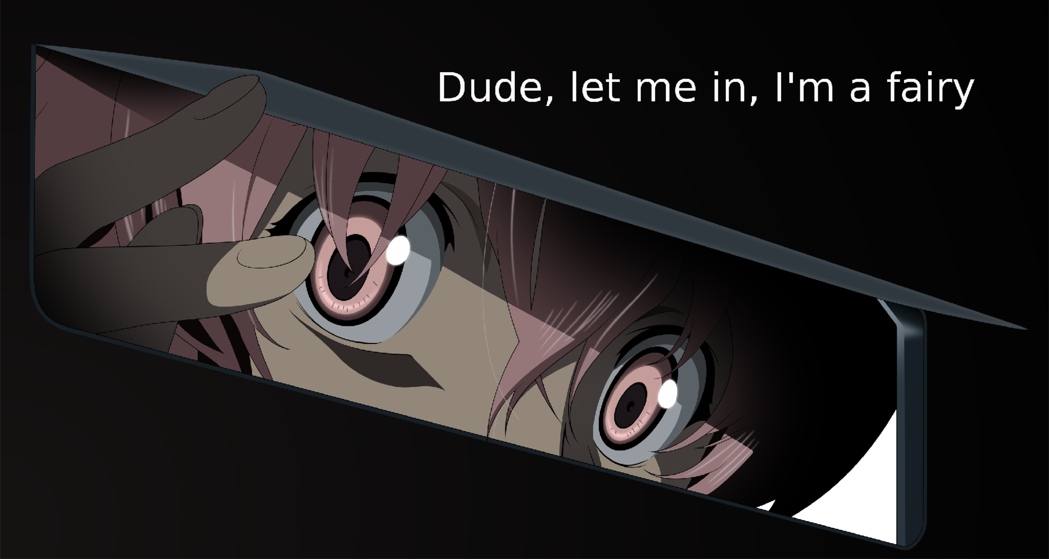 What is that?(Yandere:Dude,let me in,I'm a fairy...) What is that?(Yandere:Dude,let me in,I'm a fairy...)