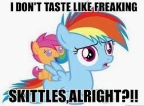 Hey Scoot, I don't taste like SKITTLES! Hey Scoot, I don't taste like SKITTLES!