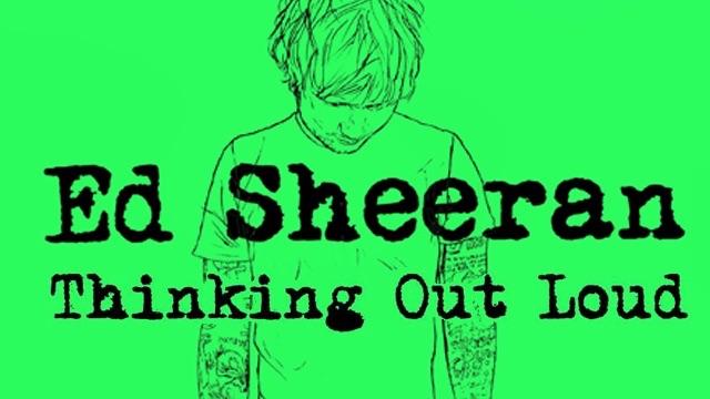 Thinking Out Loud- Ed Sheeran