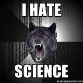 no i hate science!