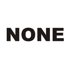 None! None!