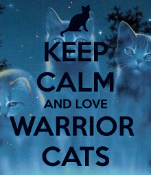 Yes I love the warriors cat series! (I agree, warriors have made the world a better place)