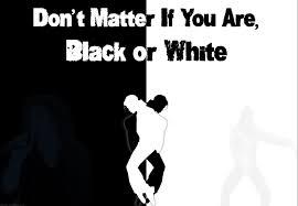 Black or White Black or White