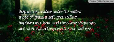 Deep in the Meadow, Hunger Games (Deep in the meadow under the willow a bed of grass a soft green pillow lay down your head) Deep in the Meadow, Hunger Games (Deep in the meadow under the willow a bed of grass a soft green pillow lay down your head)