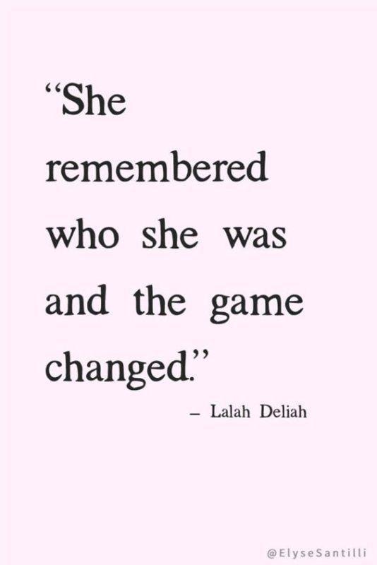 She remembered who she was and the game changed She remembered who she was and the game changed