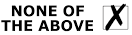 None o the above... None o the above...