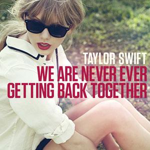 We are Never Getting Back Together We are Never Getting Back Together