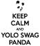 Keep calm and YOLO swag panda