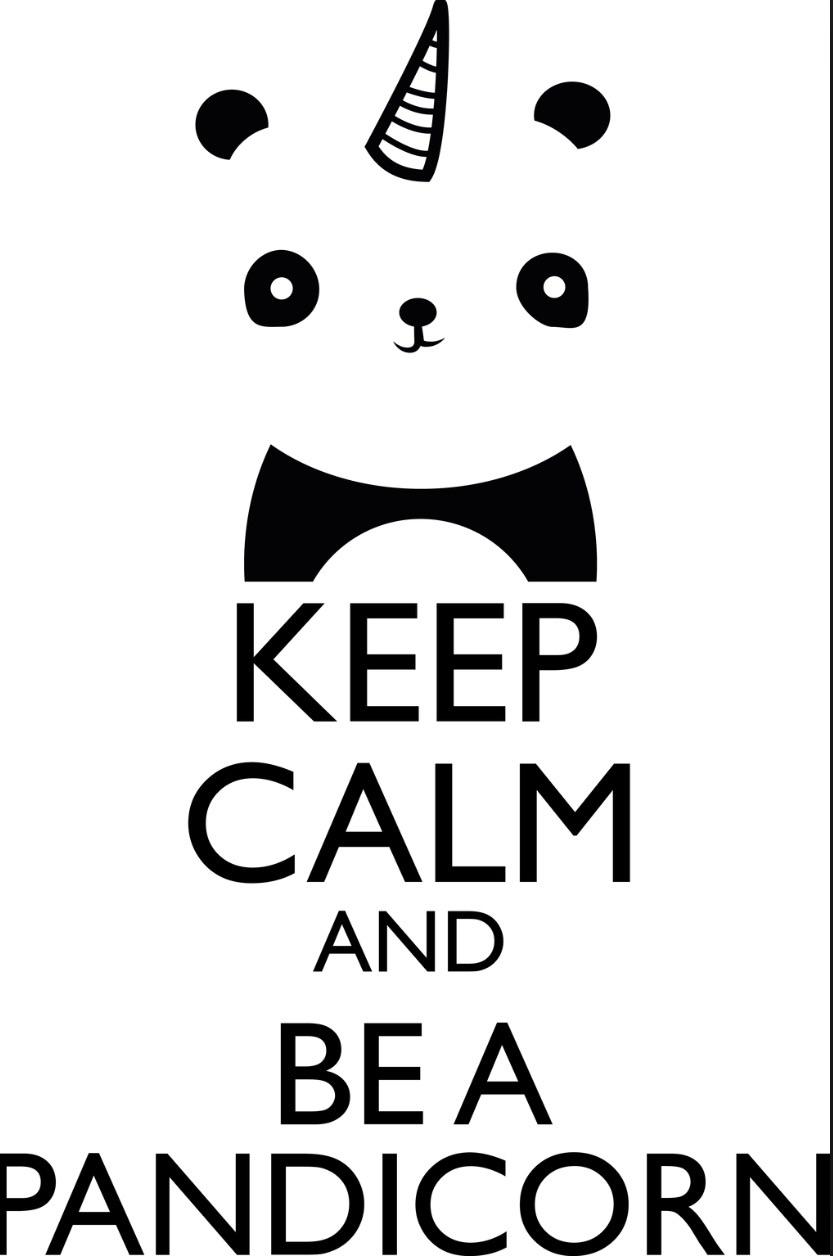Keep calm and be a pandicorn Keep calm and be a pandicorn
