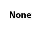 None None