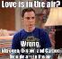 Love is in the air? Wrong. Nitrogen, oxygen and carbon dioxide are in the air