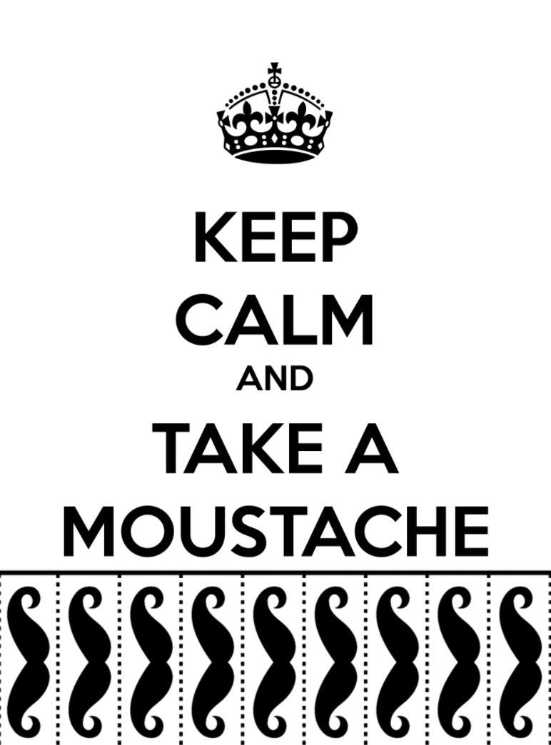 Keep calm and take a moustache