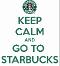 Keep calm and go to Starbucks