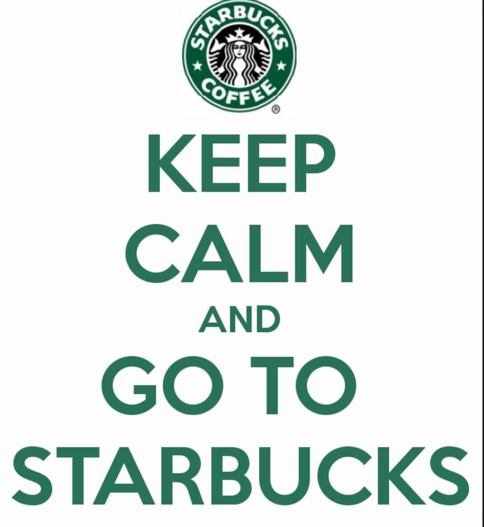 Keep calm and go to Starbucks