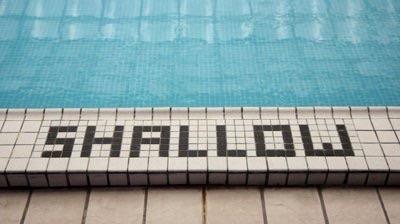 The shallow end! The shallow end!