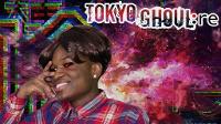 Tokyo Ghoul:re Opening is LIT
