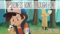 A Sadness Runs Through Him - a Gravity Falls PMV