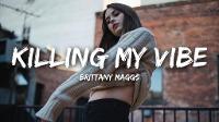Brittany Maggs - Killing My Vibe (Lyrics)