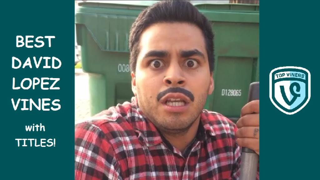 NEW David Lopez Vine Compilation with Titles! - BEST David Lopez Vines 2015 - Top Viners ✔