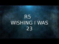 R5 - Wishing I Was 23 (Lyrics)