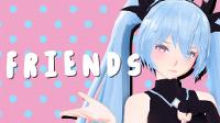 【MMD + DL】FRIENDS 【Original】