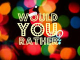 Would You Rather? (1)