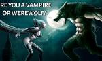 are you a vampire or a werewolf? (1)