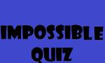 impossible Quiz