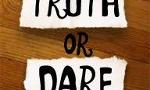 Truth or dare again