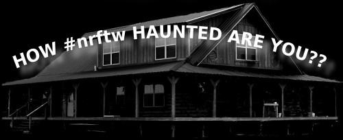 How #NRFTW Haunted are YOU?? How #NRFTW Haunted are YOU??
