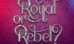 Royal or Rebel?