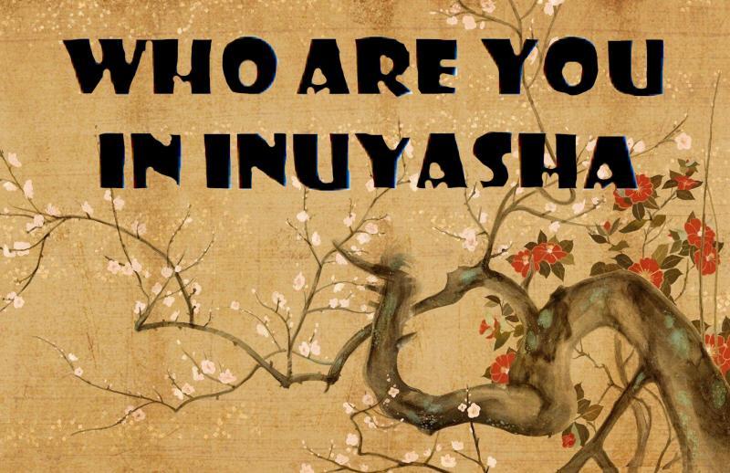 What character from 'Inuyasha' are you?