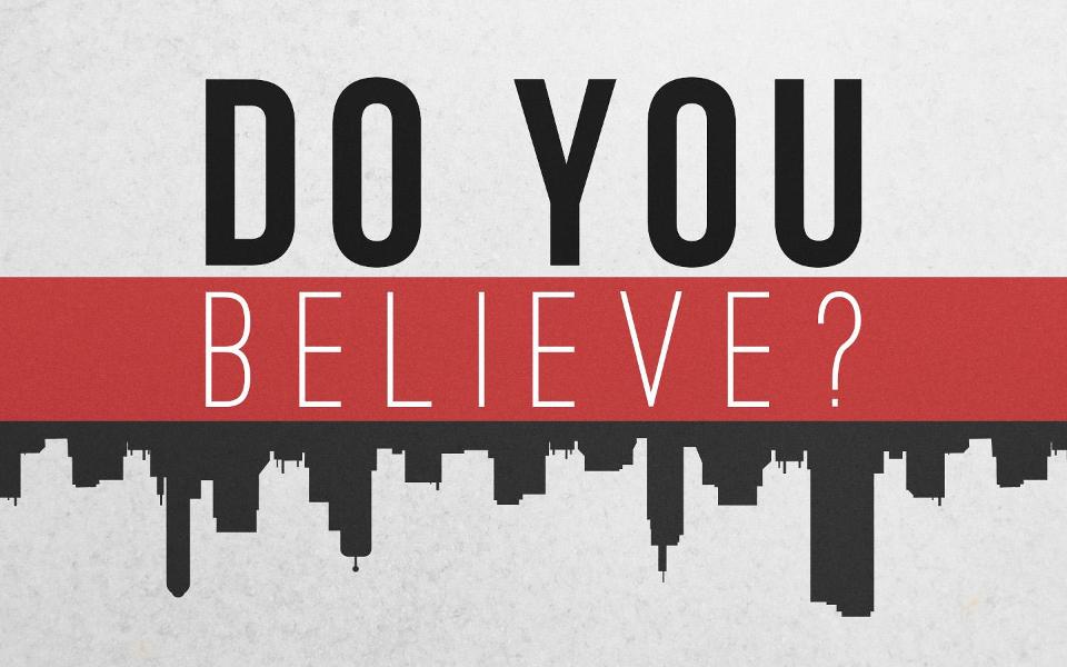 Do you believe? (Part 2)