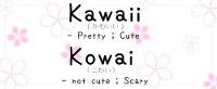 are you kawaii or kowai ?
