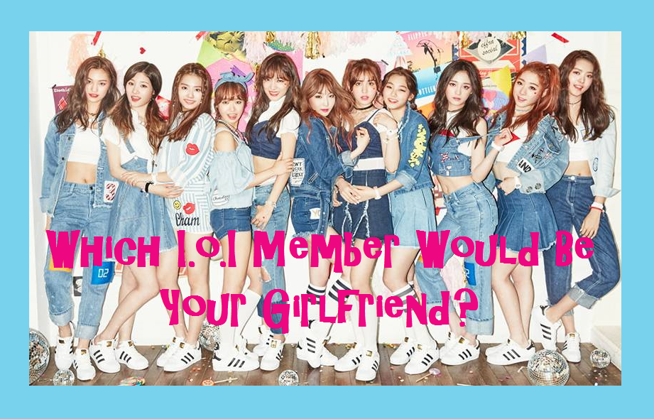 Which i.o.i Member Would Be Your Girlfriend?