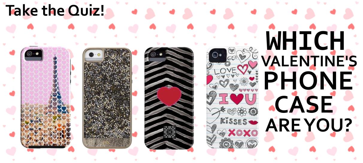 What Kind of Valentine's Phone Case Are You? What Kind of Valentine's Phone Case Are You?