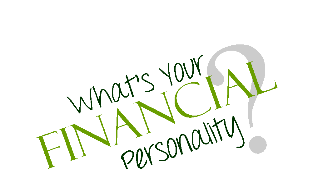 What's Your Financial Personality What's Your Financial Personality