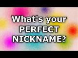 What is your perfect nickname?