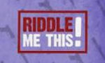 Riddle Me this!