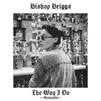 The Way I Do - Acoustic - Bishop Briggs
