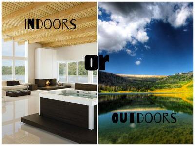 Do you prefer the outdoors or indoors?