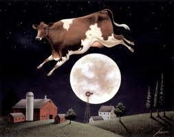'When cows shoot the moon' is a saying.