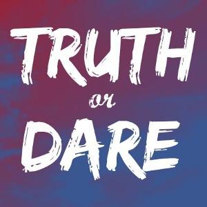 Truth or dare...