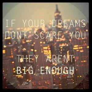 What's your biggest dream?