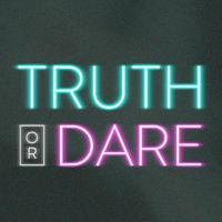 Truth or Dare...