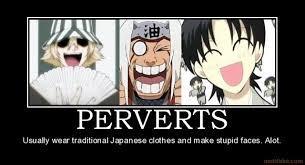 *puts away armor* Now, what is your opinion on PERVERTS?